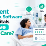 Can Patient Feedback Software for Hospitals Improve Patient Care